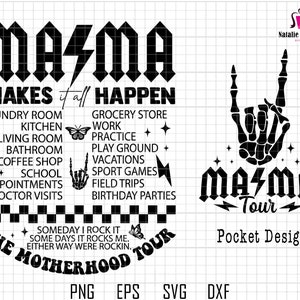 May include: Black and white graphic design with the text "Mama Makes it all Happen" and a list of activities, including laundry room, kitchen, living room, bathroom, coffee shop, school, appointments, doctor visits, grocery store, work, practice, play ground, vacations, sport games, field trips, and birthday parties. The text "The Motherhood Tour" is also included. The graphic design also includes a black and white skeleton hand with the text "Mama Tour" and "Pocket Design".