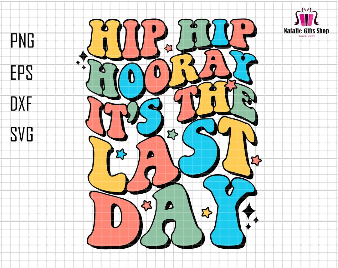 Hip Hip Hooray son dernier jour Svg, professeur vie Svg, professeur