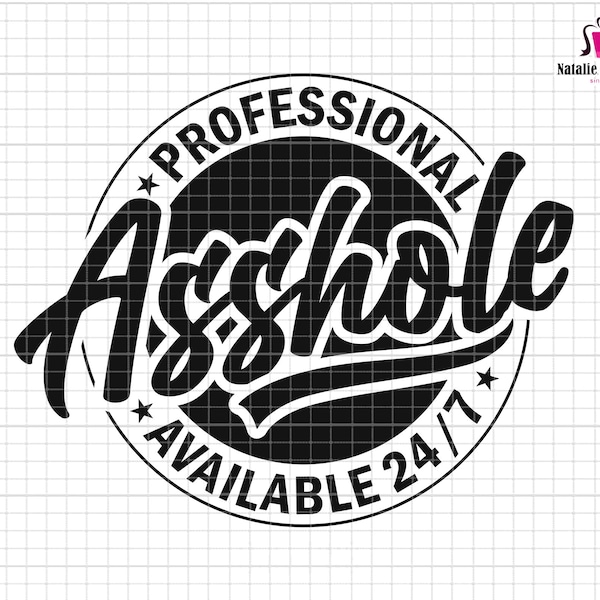 Funny Professional Asshole Svg, Inappropriate Svg, Funny Svg, Sarcastic Svg, Funny Dad Svg, Adult Humor Svg, Husband Svg, Rude,Inappropriate