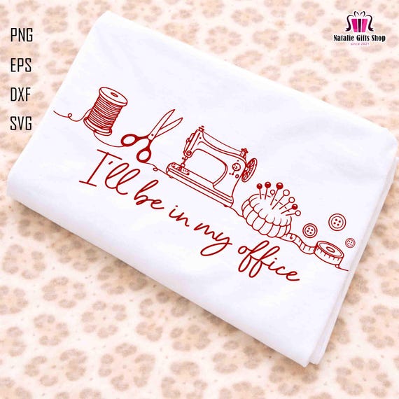 I'll Be In My Office Svg, Mama Sewing Svg, Sewing Lover Svg, Crafter MomSvg, Needle Worker, Mom Life Svg, Motherhood Svg, Sewing Machine Svg