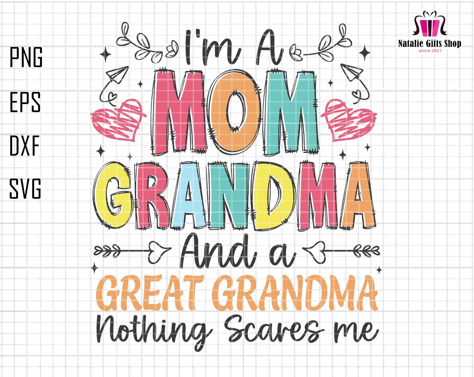 I Am A Gigi Grandma And A Great Grandma Nothing Scares Me Sh I Am A Gigi Grandma And A Great Grandma Nothing Scares Me Sh
