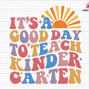 It&#39;s A Good Day To Teach Kindergarten Svg, Back to School Svg, Kindergarten Svg, Kindergarten Teacher, 1st Day Of School Svg, Kid Shirt Svg