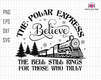 De Polar Express Geloof Svg, De bel luidt nog steeds voor degenen die echt Svg, Christmas Express Svg, Boerderij Kerstmis, Noordpool Kersttrein