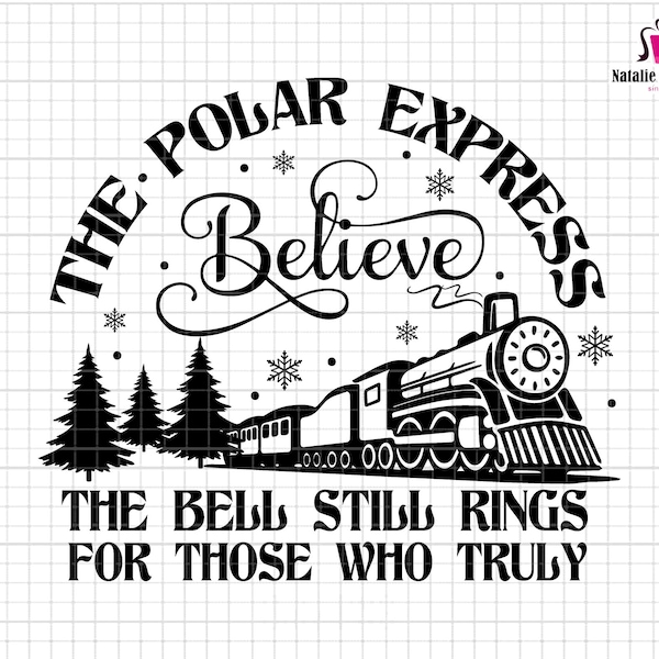 El Polar Express Believe Svg, La campana todavía suena para aquellos que realmente svg, Christmas Express Svg,Farmhouse Xmas,North Pole Christmas Train