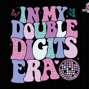 May include: A colorful graphic design with the text "In My Double Digits Era" in a retro style with a disco ball. The text is in pink, blue, and teal with a leopard print pattern.