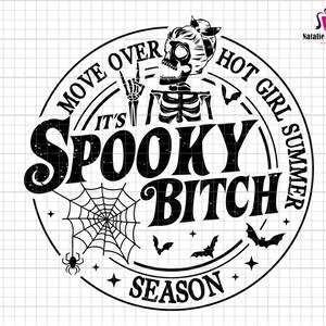 May include: Black and white graphic design with a skull wearing a headband and a spider web. The text reads "Move Over It's Spooky Bitch Hot Girl Summer Season".