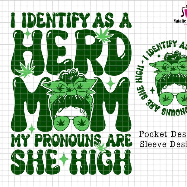 I Identify As A Herd Mom Svg, My Pronouns Are She High Svg, Mother's Day Svg, Cannabis Svg, Sarcastic Svg, Pot Leaf Svg, Marijuana Svg