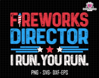 Fireworks Director If I Run You Run Sv, Firework Svg, Funny 4th of July Svg, Independence Day, Patriotic Svg, America Svg, Firecracker Svg