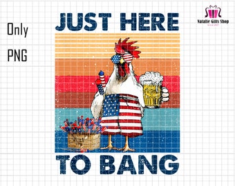 Just Here To Bang Png, Independence Day Png, Fourth of July Png, 4th of July Png, Patriotic Day Png, American Flag Png, American Vibes Png