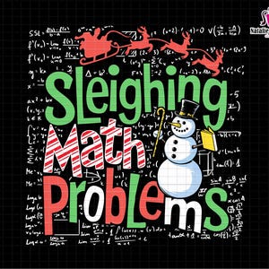 May include: A black graphic with the words "Sleighing Math Problems" in green and red, with a snowman wearing a top hat and holding a book. Santa and reindeer are at the top, with math equations in the background.