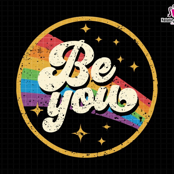 Be You Svg, Be Proud Svg, LGBTQ Svg, Pride Rainbow Svg, Lesbian Svg, Gay Svg, LGBT Ally Svg, LGBTQ Grunge, Pride Svg, Gay Pride Svg
