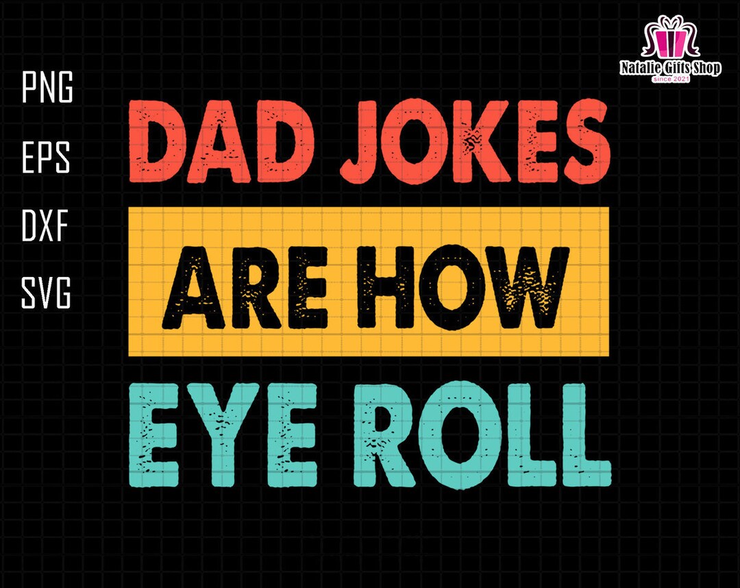 Dad Jokes Are How Eye Roll Svg, Dad Jokes Svg, Funny Dad Svg, Dad