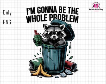 Je vais être tout le problème png, Citation drôle, raton laveur png drôle, panda poubelle png, santé mentale png, meme png raton laveur, raton laveur à la mode png