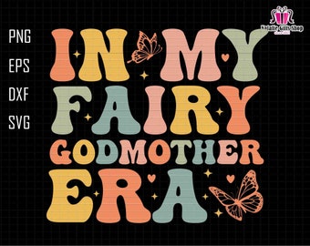 In mijn Fairy Godmother tijdperk Svg, Moederdag Svg, Godmother Svg, Godmother Gift, Godmama Svg, Godmother Gift, Nieuwe Godmother Svg, Mama Era Svg