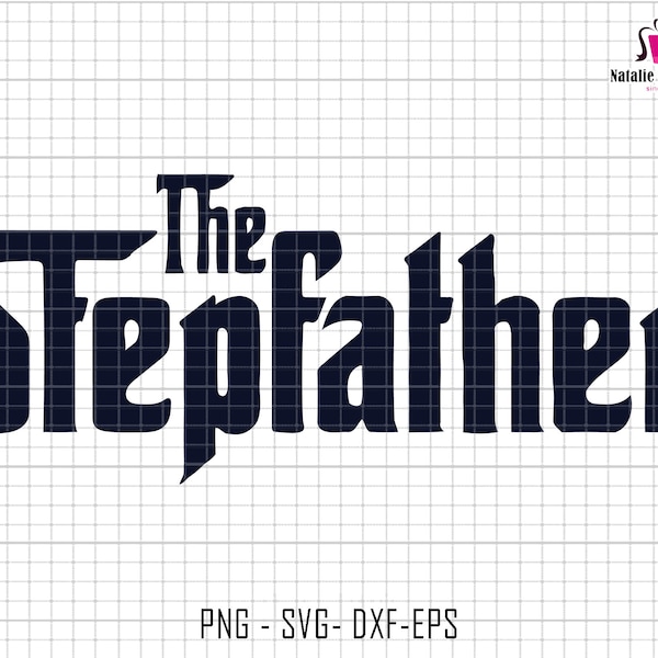 The Stepfather Svg, Father Gift Svg, Fathers Day Svg, Bonus Dad Svg, Dad Life Svg, Stepdad Svg, Gift For Dad Svg, Stepfather Sublimation