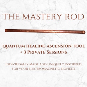 The Mastery Rod + 3 Private Sessions, Ascension Tool, Quantum Healing, Mind Body Spirit