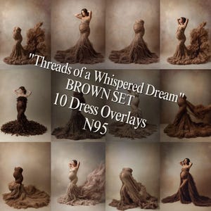 May include: A set of brown maternity dress overlays. The image shows several photos of women modelling various brown dresses. The text on the image reads "Threads of a Whispered Dream" BROWN SET 10 Dress Overlays N95.