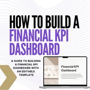 May include: A laptop screen displaying a guide on how to build a financial KPI dashboard with an editable template. The screen shows a sample dashboard with charts and graphs. The text "Financial KPI Dashboard" is displayed on the screen.