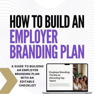 May include: A guide to building an employer branding plan with an editable checklist. The guide includes a laptop screen showing a presentation about employer branding and the key to attracting top talent. The presentation includes a photo of three people working together.
