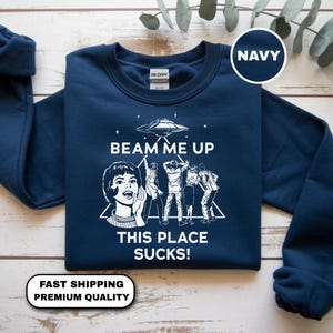 Beam Me Up This Place Sucks Sweatshirt, UFO Abduction Hoodie, Robin Quote Movie Sweater, Sci-fi Pullover