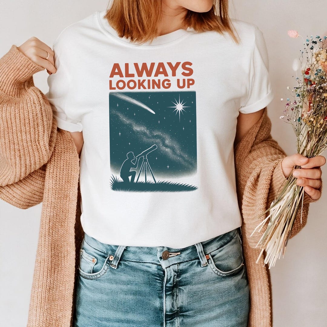 Telescope Shirt, Always Looking up Tee, Astronomy Graphic T-shirt