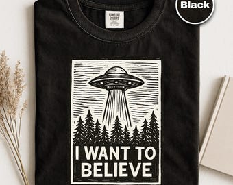 I want To Believe Shirt, Alien Fan Gift, Funny Retro UFO Tee, The X-files Inspired Tshirt