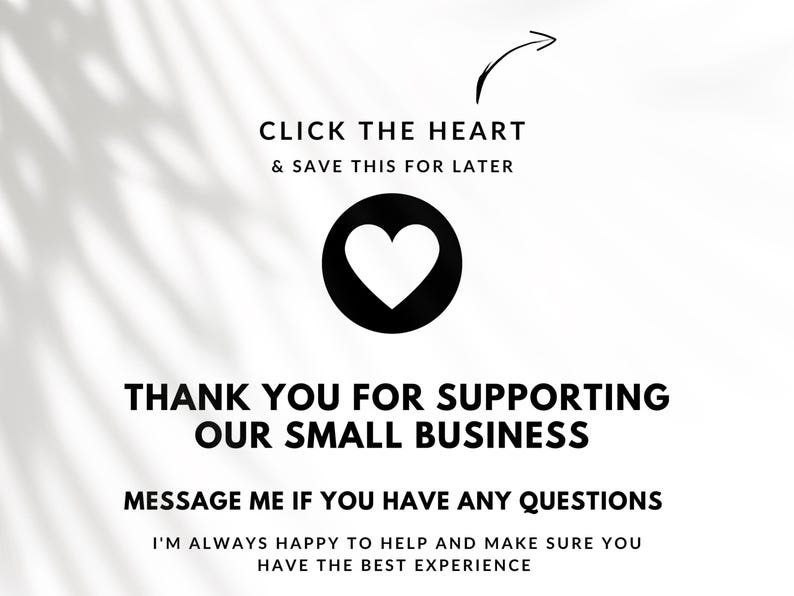 May include: White background with text that says "CLICK THE HEART & SAVE THIS FOR LATER" and "THANK YOU FOR SUPPORTING OUR SMALL BUSINESS". A black heart icon is in the center. The text "MESSAGE ME IF YOU HAVE ANY QUESTIONS" is also included.