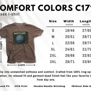 May include: Brown unisex t-shirt with the word "NEPTUNE" above a graphic of the planet Neptune. The shirt's width is 18 inches (46 cm) for size small, up to 28 inches (71 cm) for size 3XL. The length is 27 inches (69 cm) for size small, up to 33 inches (84 cm) for size 3XL.