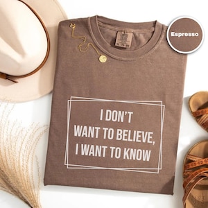 I Want To Know Shirt, Carl Sagan Quote Comfort Colors Tee, Science Graphic Shirt, Nerdy Geek Shirt, Cosmos Sagan Tshirt