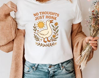 No Thoughts Just Honk Shirt, Funny Goose Tshirt, Cute Duck Graphic Tee, Cottagecore Animal Shirt, Silly Gift for Women, Whimsical Nature Tee
