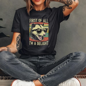 First Of All I&#39;m A Delight Shirt, Vintage Opossum T shirt, Funny Saying, Gift For Opossum Lover, Retro Opossum T shirt, Sarcasm Opossum
