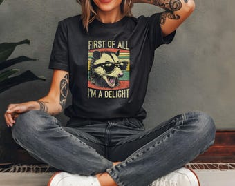 First Of All I'm A Delight Shirt, Vintage Opossum T shirt, Funny Saying, Gift For Opossum Lover, Retro Opossum T shirt, Sarcasm Opossum