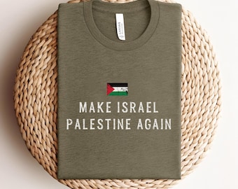 Make Israel Palestine Again Shirt, Stand With Palestine, Free Palestine T-shirt, Palestine Shirt, Save Palestine, Gaza Tee, Stop War T-Shirt