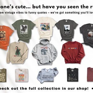 May include: A collection of various t-shirts and sweatshirts with graphic designs. The shirts are in different colors, including orange, green, and gray. Some shirts have text, such as "I want to believe" and "Pluto". The image also includes the text "This one's cute... but have you seen the rest?"