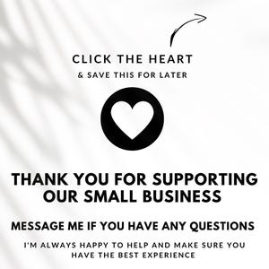 May include: White background with text that says "CLICK THE HEART & SAVE THIS FOR LATER" and "THANK YOU FOR SUPPORTING OUR SMALL BUSINESS". A black heart icon is in the center. The text "MESSAGE ME IF YOU HAVE ANY QUESTIONS" is also included.