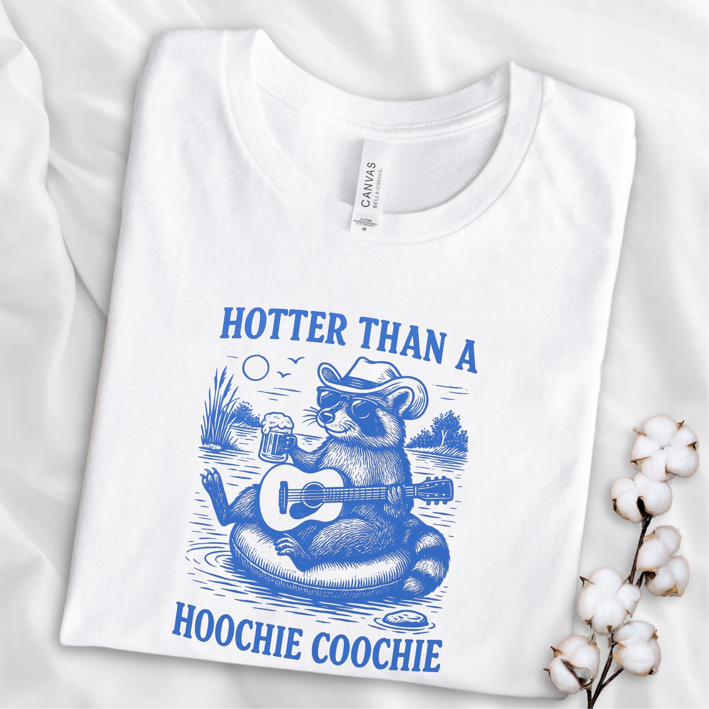 Hotter Than a Hoochie Coochie Shirt