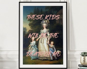 These Kids Altered Art Print | Marie Antoinette Wall Art | Humorous Wall Art | Marie Antoinette Print | History Art