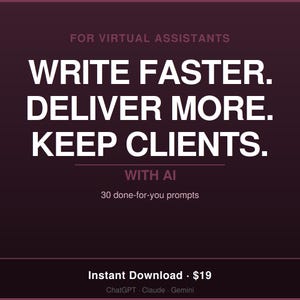 May include: A dark purple digital graphic featuring white text that reads: FOR VIRTUAL ASSISTANTS, WRITE FASTER. DELIVER MORE. KEEP CLIENTS. WITH AI, 30 done-for-you prompts, and ChatGPT, Claude, Gemini. The design includes horizontal lines and clear typography.