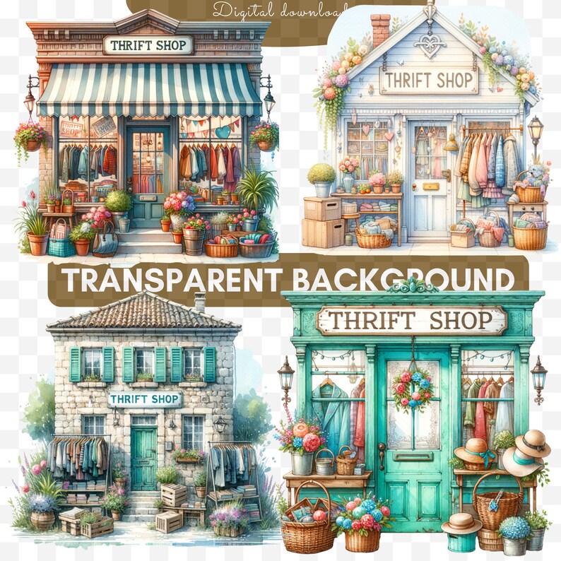 May include: A set of watercolour illustrations depicting four thrift shop facades. Each shop displays clothing racks, floral arrangements, and a sign reading "THRIFT SHOP". The image also includes the text "Digital download" and "TRANSPARENT BACKGROUND".