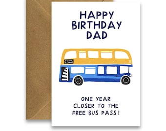 One Year Closer to the Free Bus Pass, Funny Joke Birthday Card for Dad, You're Old Card, Cheeky Birthday Card, Rude Card, Happy Birthday Dad