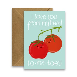 I Love You From My Head To-ma-toes, Ierse wenskaarten, geïllustreerde wenskaarten, kaart trostomaten, kaart I Love You, kaart Punny Food