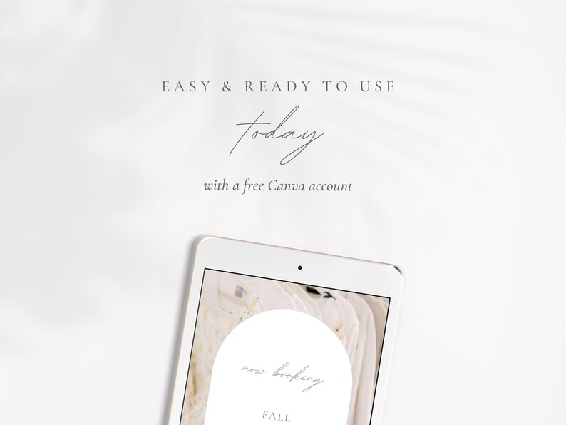 May include: A white tablet screen displaying a graphic with the text "now booking FALL" in a circle. The text "EASY & READY TO USE today with a free Canva account" is displayed above the tablet.