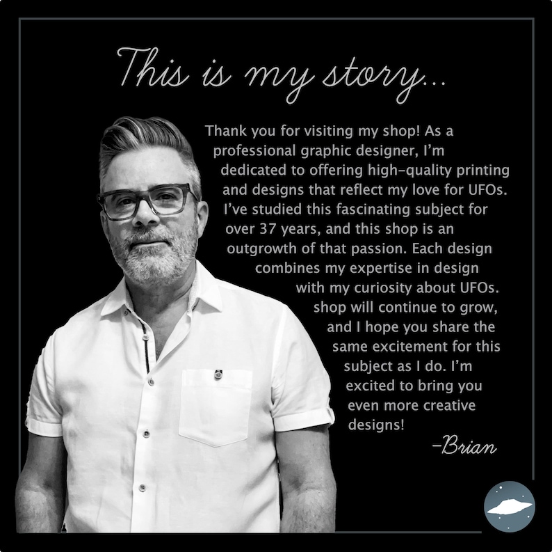 May include: Black and white image featuring a man with glasses and a white shirt. Text reads "This is my story..." and describes the shop's focus on UFO-themed designs, created by a graphic designer with over 37 years of experience.