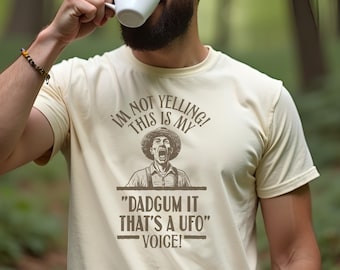 Funny I’m Not Yelling UFO Tshirt, Comfort Colors Tee Alien Shirt Dadgum It UFO Shirt Paranormal Gift Conspiracy Theory Graphic, Funny UFO