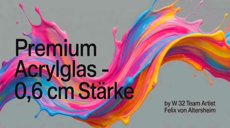May include: Abstract artwork featuring a vibrant splash of paint in shades of pink, blue, yellow, and orange against a gray background. The text reads "Premium Acrylglas - 0,6 cm St&auml;rke".