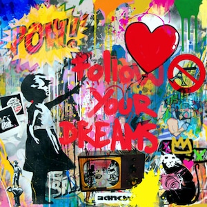 May include: A colorful abstract painting with a girl holding a paintbrush, a red heart balloon, and the words "Follow Your Dreams". The painting is full of bright colors and textures, including paint splatters, graffiti, and cartoon characters.