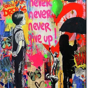May include: A vibrant mixed-media artwork with graffiti-style elements. The piece features a child looking up, the words "never never never give up" in pink, and a green balloon. Other elements include butterflies and figures.