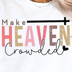 Make Heaven Crowded Svg Png, Elegante Boho Christian Quote Svg, Motivational Sleeve Shirt Design Png, Faith Png, Citazioni positive SVG PNG
