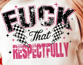 Fck Eso Respetuosamente PNG SVG Snarky Sarcástico Png Humor Adulto De Moda Png Adulto Divertido Png Mujeres De Moda Retro Png Cita Sarcástica png
