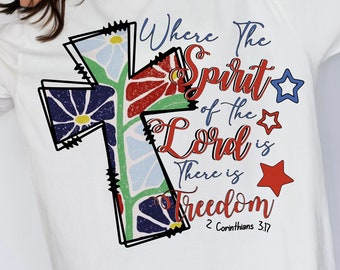 Where the spirit of the Lord png,is there is freedom png,4th of July png,Jesus png,America png,Christian 4th of July png,floral cross png